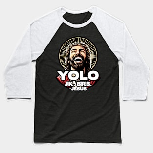 YOLO JK BRB Jesus Baseball T-Shirt